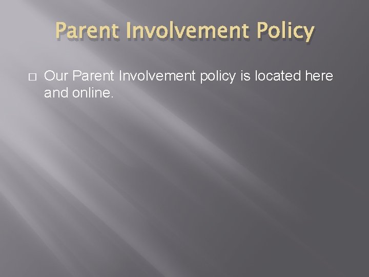 Parent Involvement Policy � Our Parent Involvement policy is located here and online. Parent Involvement Policy � Our Parent Involvement policy is located here and online.