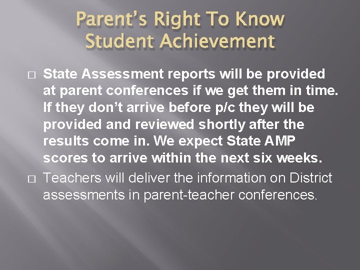 Parent’s Right To Know Student Achievement � � State Assessment reports will be provided Parent’s Right To Know Student Achievement � � State Assessment reports will be provided