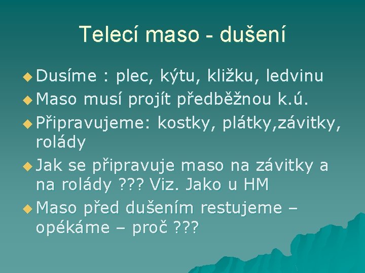 Telecí maso - dušení u Dusíme : plec, kýtu, kližku, ledvinu u Maso musí