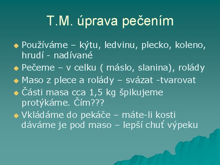 T. M. úprava pečením Používáme – kýtu, ledvinu, plecko, koleno, hrudí - nadívané u