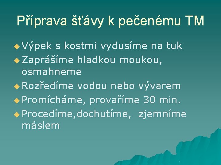 Příprava šťávy k pečenému TM u Výpek s kostmi vydusíme na tuk u Zaprášíme