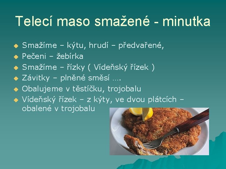 Telecí maso smažené - minutka u u u Smažíme – kýtu, hrudí – předvařené,