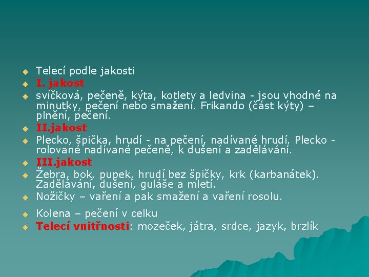 u u u u u Telecí podle jakosti I. jakost svíčková, pečeně, kýta, kotlety