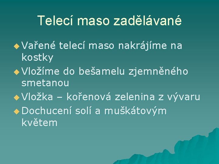 Telecí maso zadělávané u Vařené telecí maso nakrájíme na kostky u Vložíme do bešamelu