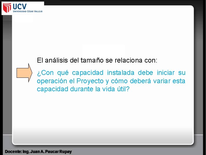 El análisis del tamaño se relaciona con: ¿Con qué capacidad instalada debe iniciar su