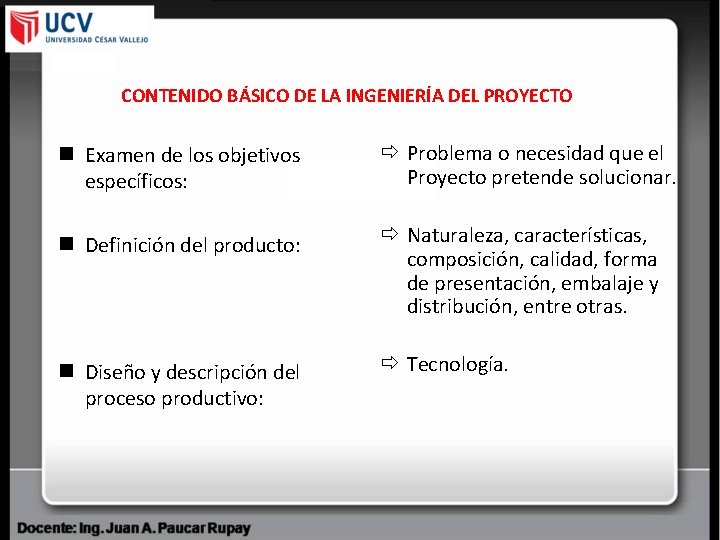 CONTENIDO BÁSICO DE LA INGENIERÍA DEL PROYECTO n Examen de los objetivos específicos: ð