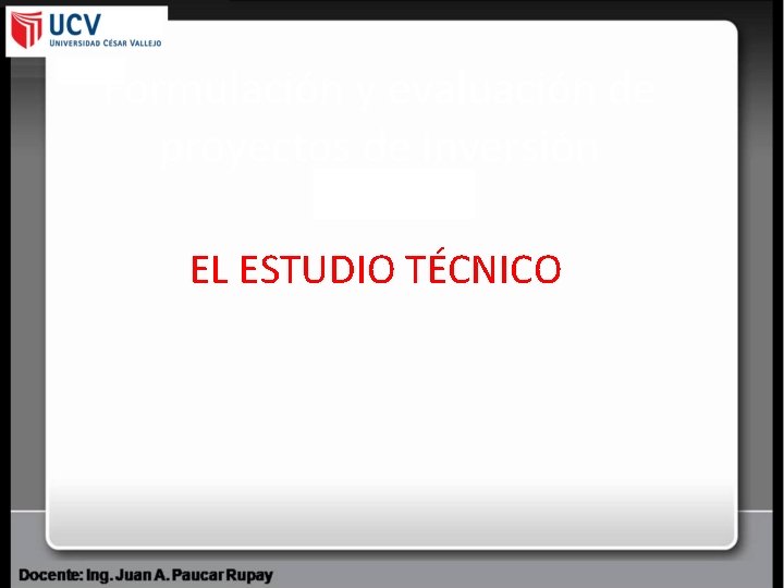 Formulación y evaluación de proyectos de inversión EL ESTUDIO TÉCNICO 