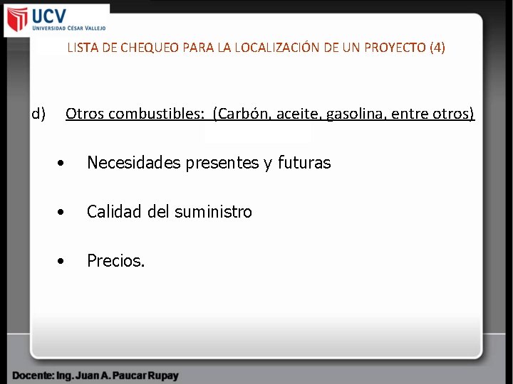 LISTA DE CHEQUEO PARA LA LOCALIZACIÓN DE UN PROYECTO (4) d) Otros combustibles: (Carbón,