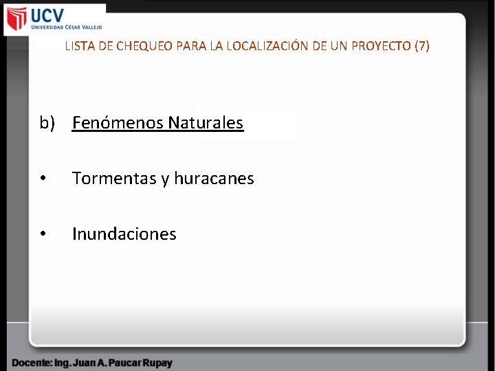 LISTA DE CHEQUEO PARA LA LOCALIZACIÓN DE UN PROYECTO (7) b) Fenómenos Naturales •