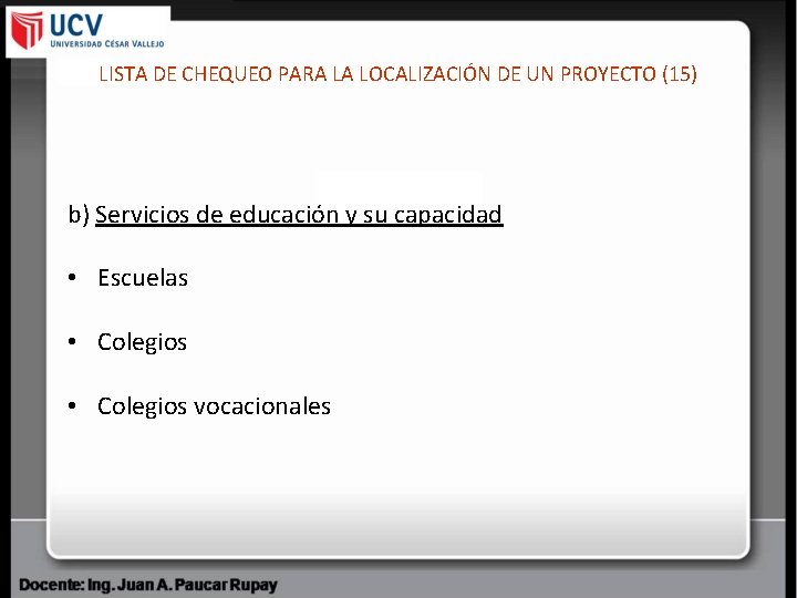 LISTA DE CHEQUEO PARA LA LOCALIZACIÓN DE UN PROYECTO (15) b) Servicios de educación