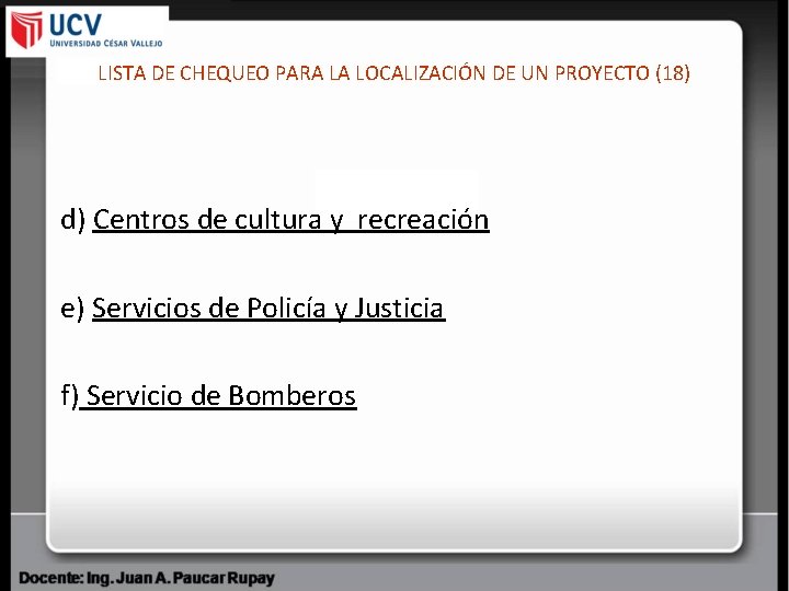 LISTA DE CHEQUEO PARA LA LOCALIZACIÓN DE UN PROYECTO (18) d) Centros de cultura