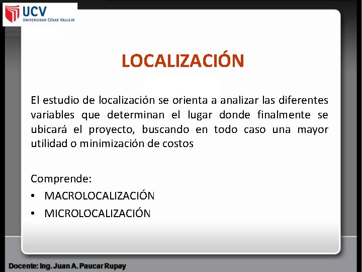 LOCALIZACIÓN El estudio de localización se orienta a analizar las diferentes variables que determinan