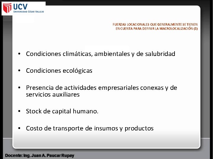 FUERZAS LOCACIONALES QUE GENERALMENTE SE TIENEN EN CUENTA PARA DEFINIR LA MACROLOCALIZACIÓN (3) •