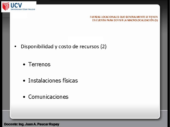 FUERZAS LOCACIONALES QUE GENERALMENTE SE TIENEN EN CUENTA PARA DEFINIR LA MACROLOCALIZACIÓN (5) •