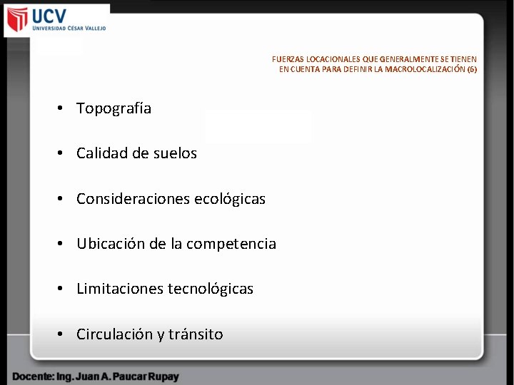 FUERZAS LOCACIONALES QUE GENERALMENTE SE TIENEN EN CUENTA PARA DEFINIR LA MACROLOCALIZACIÓN (6) •