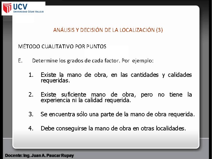 ANÁLISIS Y DECISIÓN DE LA LOCALIZACIÓN (3) MÉTODO CUALITATIVO POR PUNTOS E. Determine los