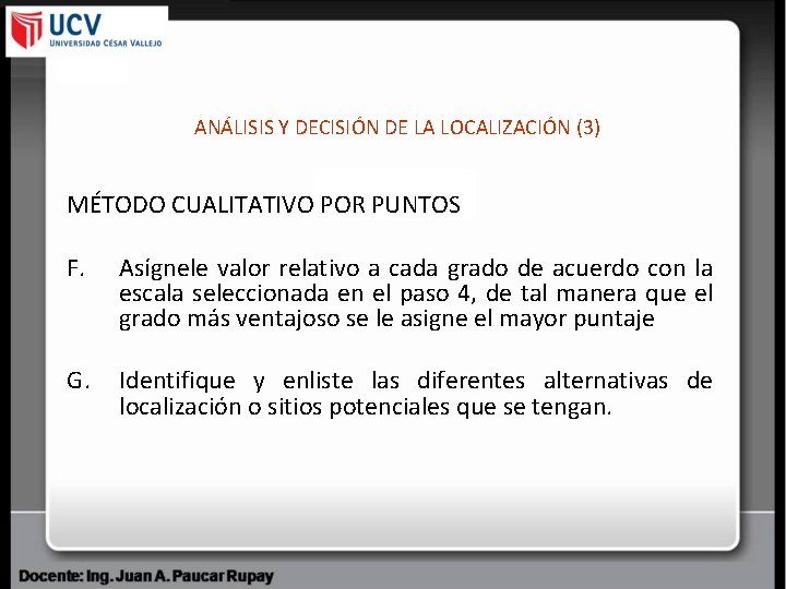 ANÁLISIS Y DECISIÓN DE LA LOCALIZACIÓN (3) MÉTODO CUALITATIVO POR PUNTOS F. Asígnele valor