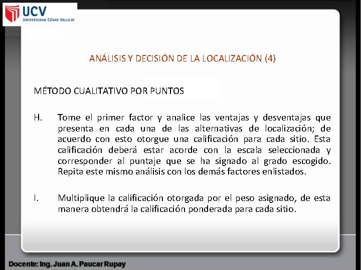 ANÁLISIS Y DECISIÓN DE LA LOCALIZACIÓN (4) MÉTODO CUALITATIVO POR PUNTOS H. Tome el