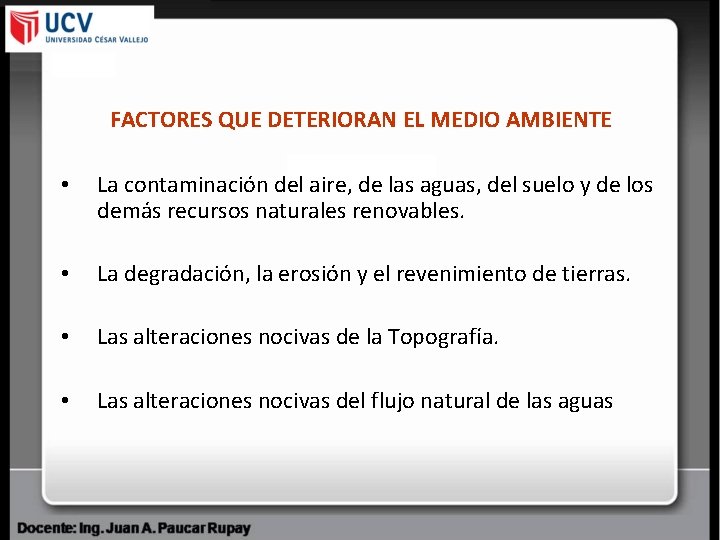 FACTORES QUE DETERIORAN EL MEDIO AMBIENTE • La contaminación del aire, de las aguas,