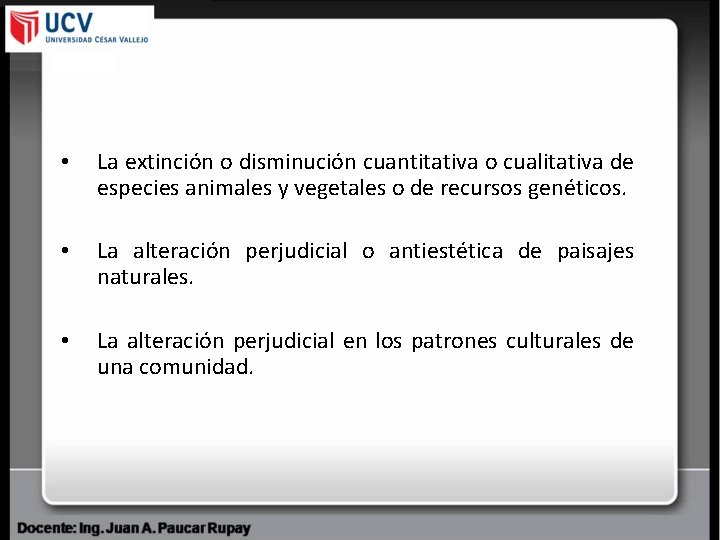  • La extinción o disminución cuantitativa o cualitativa de especies animales y vegetales