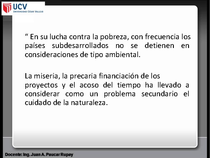 “ En su lucha contra la pobreza, con frecuencia los países subdesarrollados no se