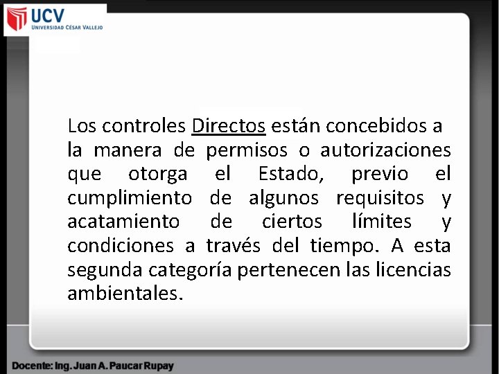 Los controles Directos están concebidos a la manera de permisos o autorizaciones que otorga