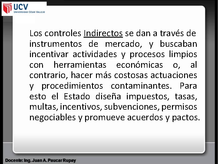 Los controles Indirectos se dan a través de instrumentos de mercado, y buscaban incentivar