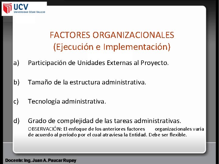 FACTORES ORGANIZACIONALES (Ejecución e Implementación) a) Participación de Unidades Externas al Proyecto. b) Tamaño