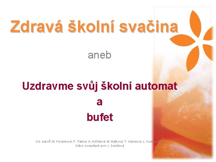 Zdravá školní svačina aneb Uzdravme svůj školní automat a bufet Kol. autorů: M. Floriánková;