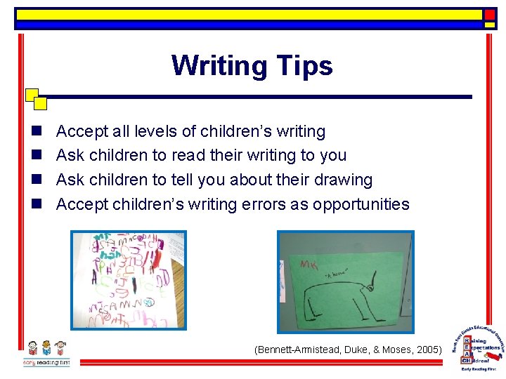 Writing Tips n n Accept all levels of children’s writing Ask children to read