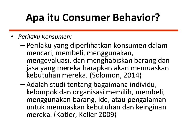 Apa itu Consumer Behavior? • Perilaku Konsumen: – Perilaku yang diperlihatkan konsumen dalam mencari,