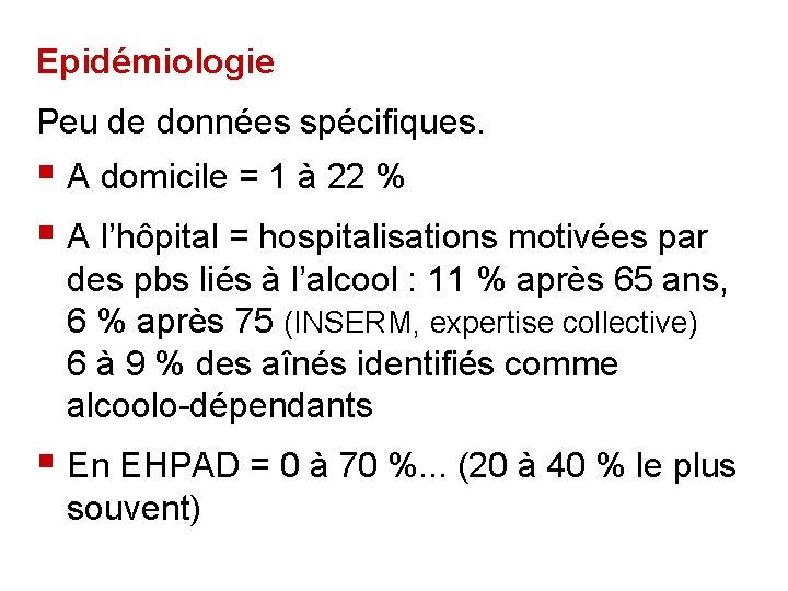 Epidémiologie Peu de données spécifiques. § A domicile = 1 à 22 % §