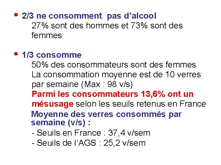 § 2/3 ne consomment pas d’alcool 27% sont des hommes et 73% sont des