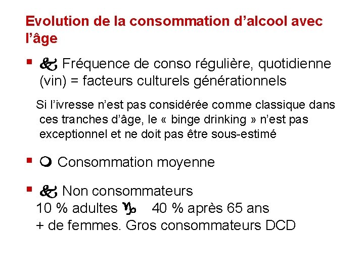 Evolution de la consommation d’alcool avec l’âge § k Fréquence de conso régulière, quotidienne