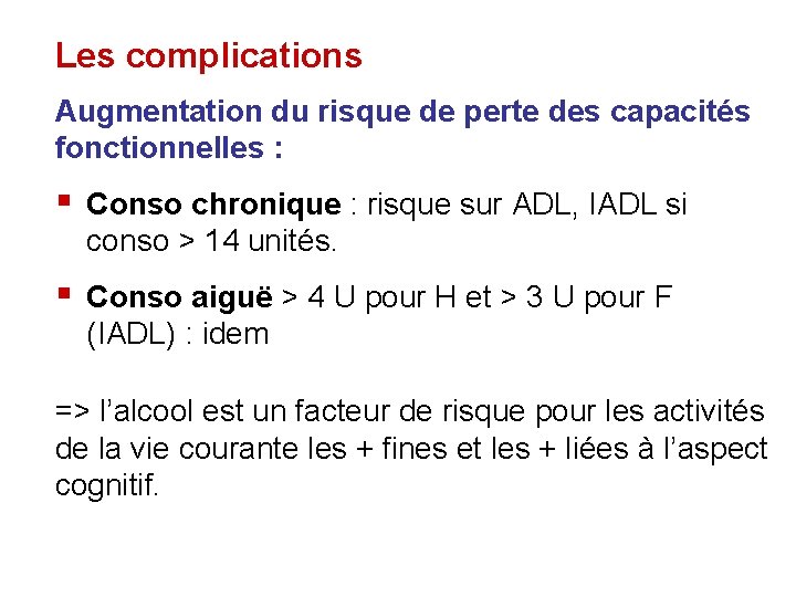 Les complications Augmentation du risque de perte des capacités fonctionnelles : § Conso chronique