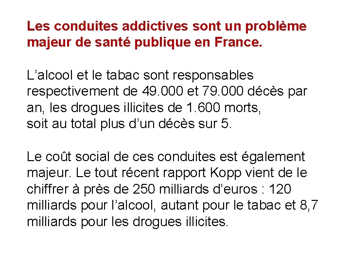 Les conduites addictives sont un problème majeur de santé publique en France. L’alcool et