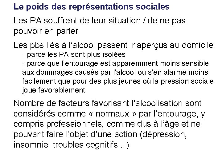 Le poids des représentations sociales Les PA souffrent de leur situation / de ne