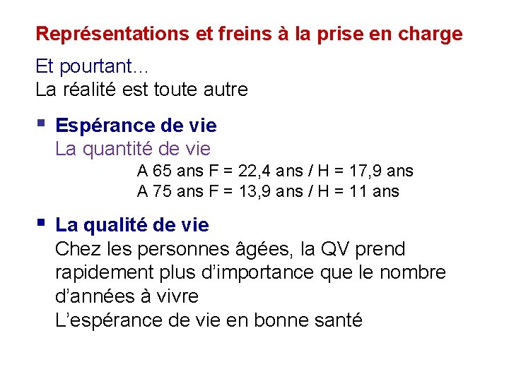 Représentations et freins à la prise en charge Et pourtant… La réalité est toute