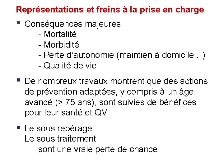 Représentations et freins à la prise en charge § § § Conséquences majeures -