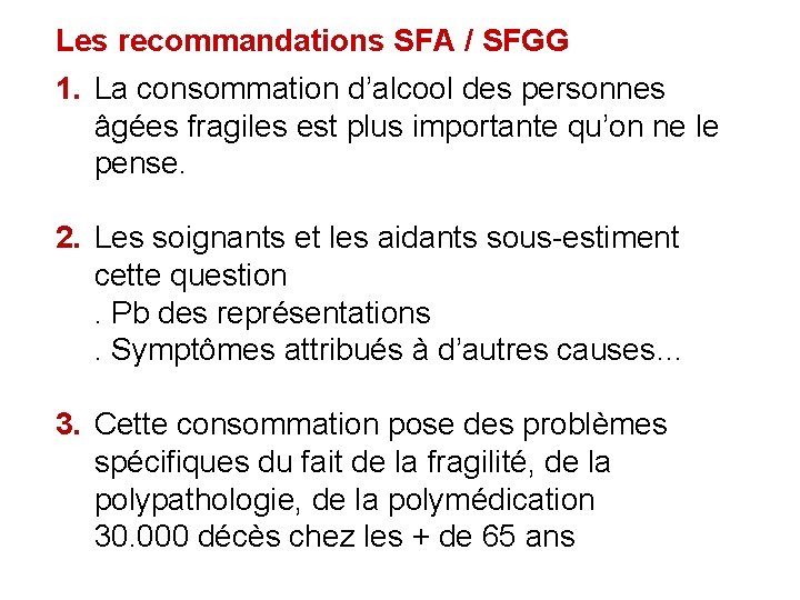 Les recommandations SFA / SFGG 1. La consommation d’alcool des personnes âgées fragiles est