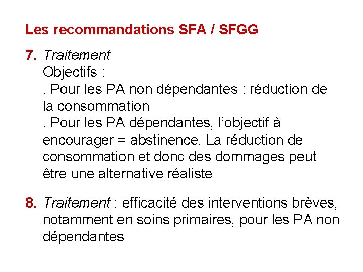 Les recommandations SFA / SFGG 7. Traitement Objectifs : . Pour les PA non