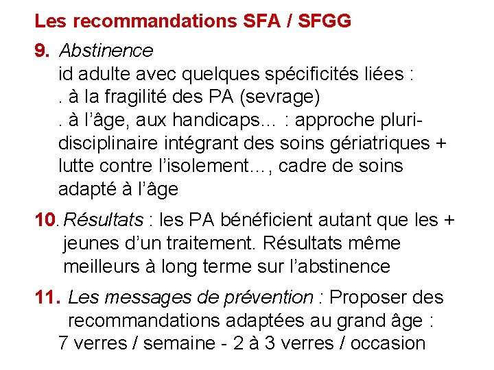 Les recommandations SFA / SFGG 9. Abstinence id adulte avec quelques spécificités liées :