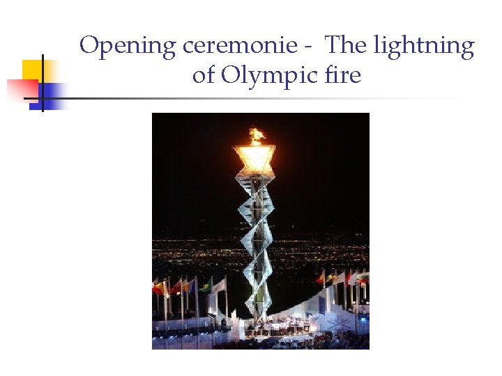 Opening ceremonie - The lightning of Olympic fire 