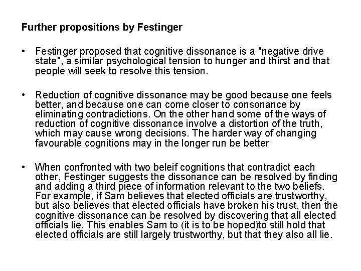 Further propositions by Festinger • Festinger proposed that cognitive dissonance is a "negative drive Further propositions by Festinger • Festinger proposed that cognitive dissonance is a "negative drive