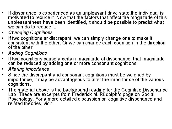 • If dissonance is experienced as an unpleasant drive state, the individual is • If dissonance is experienced as an unpleasant drive state, the individual is