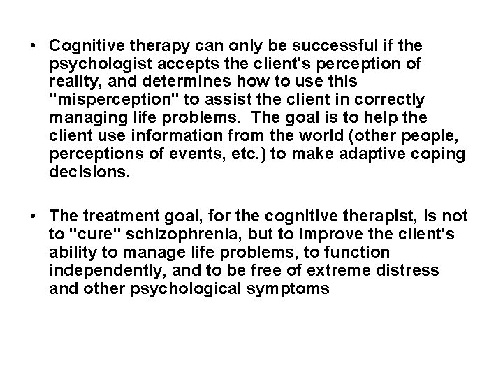• Cognitive therapy can only be successful if the psychologist accepts the client's • Cognitive therapy can only be successful if the psychologist accepts the client's
