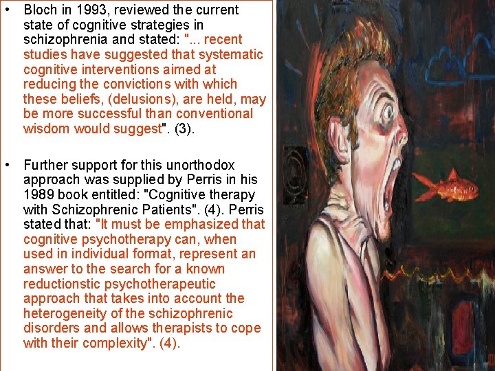• Bloch in 1993, reviewed the current state of cognitive strategies in schizophrenia • Bloch in 1993, reviewed the current state of cognitive strategies in schizophrenia