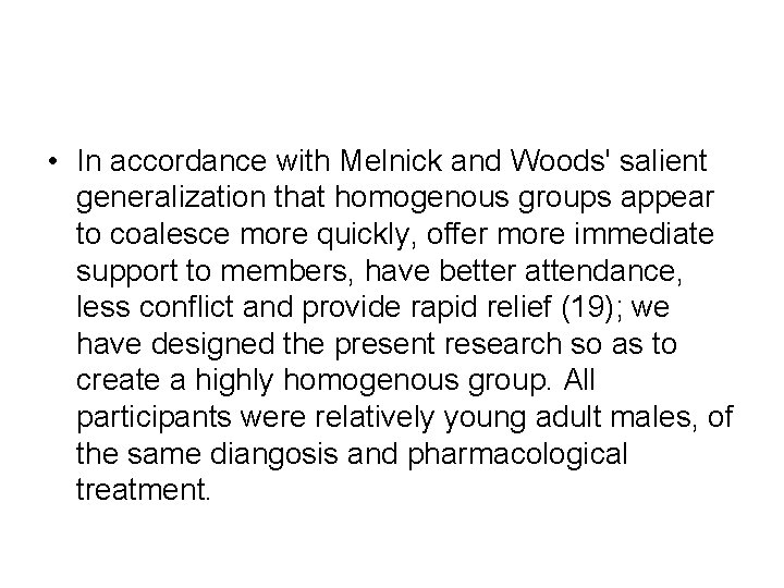 • In accordance with Melnick and Woods' salient generalization that homogenous groups appear • In accordance with Melnick and Woods' salient generalization that homogenous groups appear