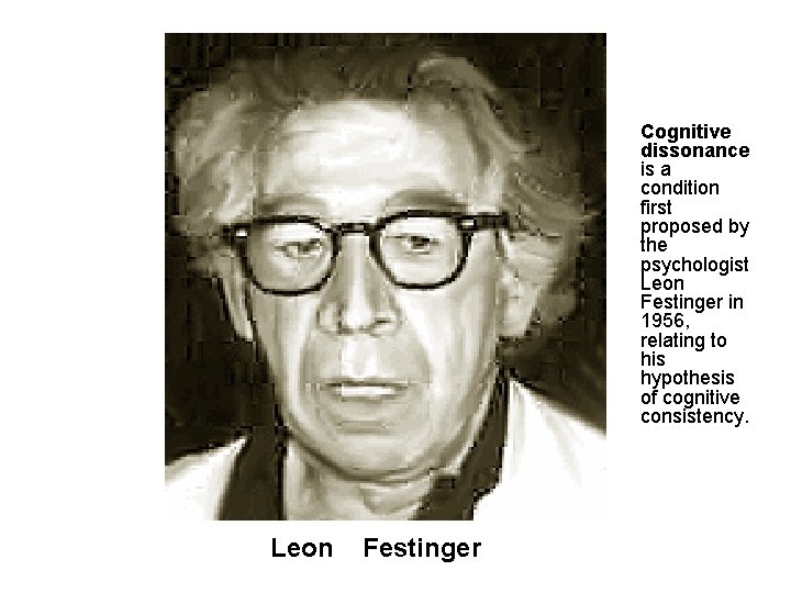 Cognitive dissonance is a condition first proposed by the psychologist Leon Festinger in 1956, Cognitive dissonance is a condition first proposed by the psychologist Leon Festinger in 1956,