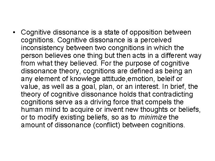 • Cognitive dissonance is a state of opposition between cognitions. Cognitive dissonance is • Cognitive dissonance is a state of opposition between cognitions. Cognitive dissonance is